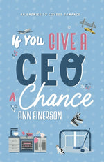 If You Give a CEO a Chance: an enemies to lovers, hockey romance (Aspen Grove) cover image