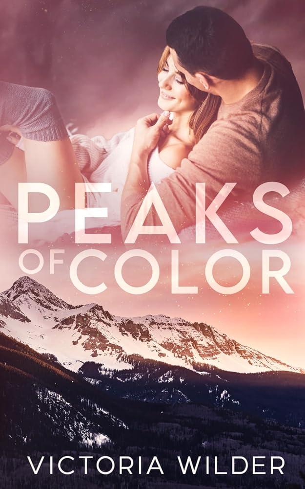 Peaks of Color: A Small Town Forced Proximity Romance (The Riggs Family Romance Series) cover image